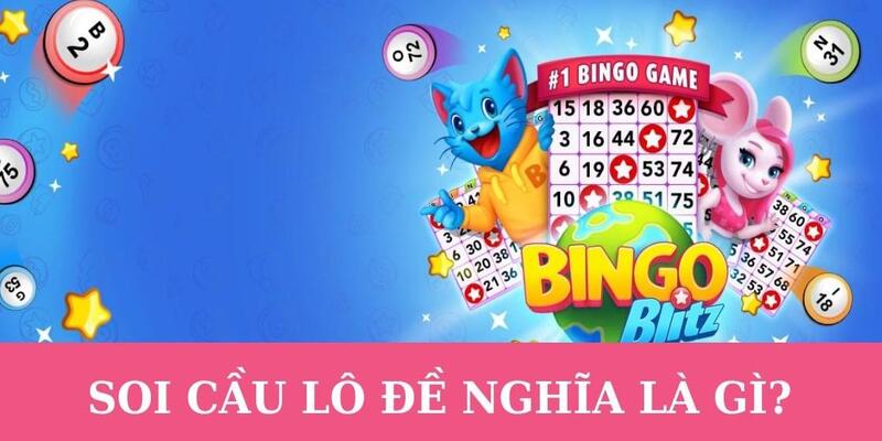 Soi cầu lô đề mang ý nghĩa như nào với bet thủ?